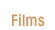 Films